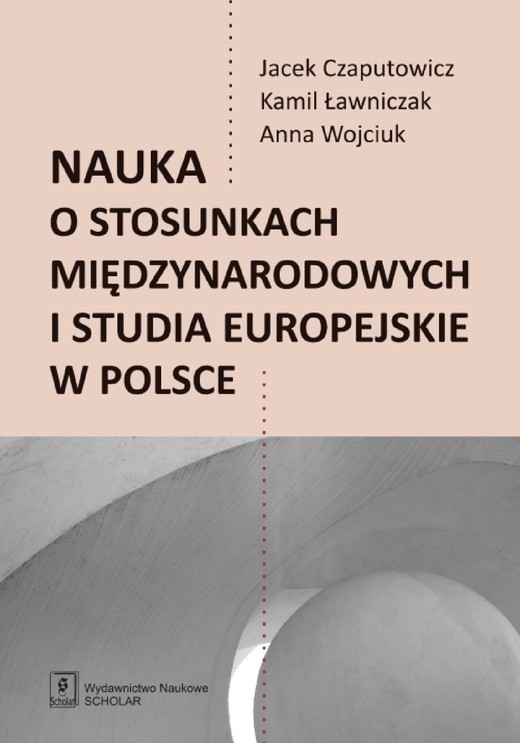 okładka Nauka o stosunkach międzynarodowych i studia europejskie w Polsce ebook | pdf | Jacek Czaputowicz, Kamil Ławniczak, Anna Wojciuk