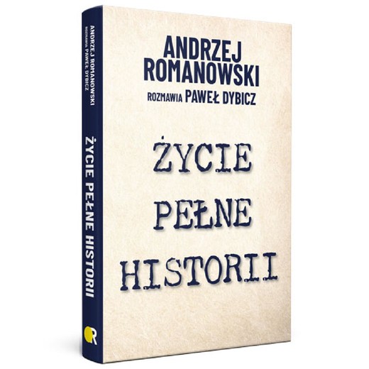okładka Życie pełne historii ebook | epub, mobi, pdf | Paweł Dybicz, Andrzej Romanowski