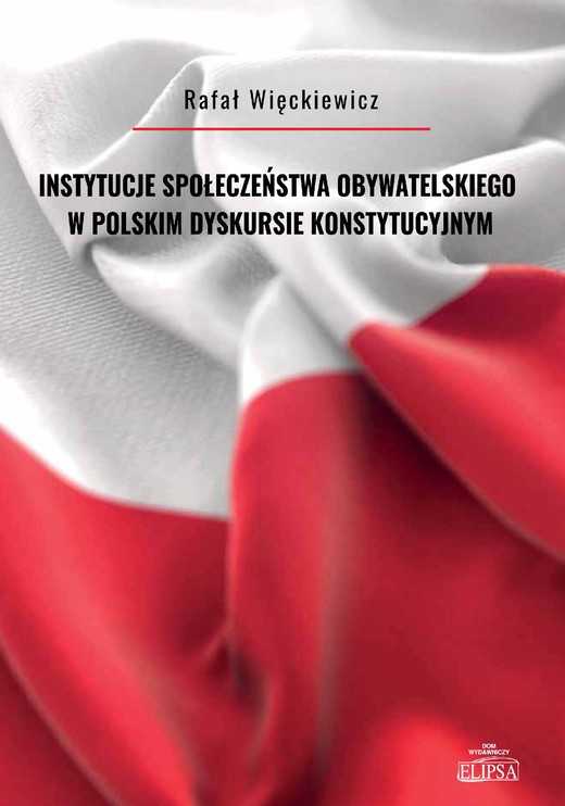 okładka Instytucje społeczeństwa obywatelskiego w polskim dyskursie konstytucyjnym ebook | pdf | Rafał Więckiewicz