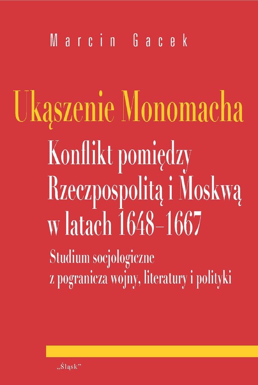 okładka Ukąszenie Monomacha Konflikt pomiędzy Rzeczpospolitą i Moskwą w latach 1648-1667 ebook | pdf | Marcin Gacek