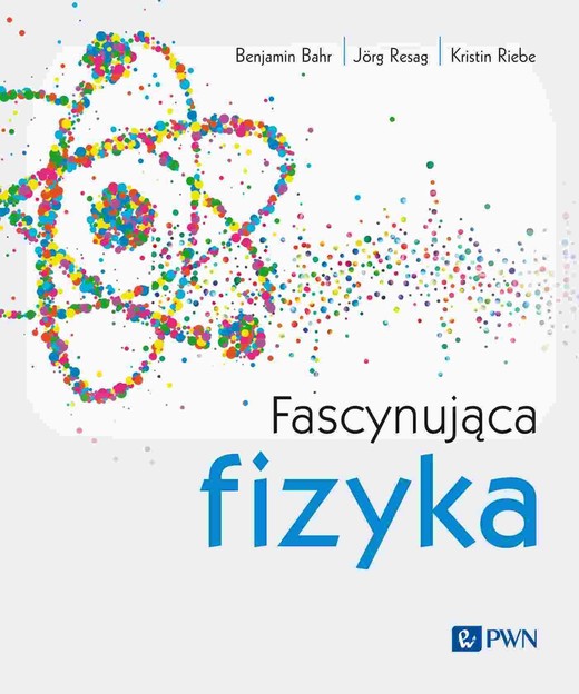 okładka Fascynująca fizyka ebook | epub, mobi | Jörg Resag, Kristin Riebe, Benjamin Bahr