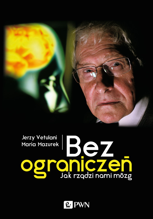 okładka Bez ograniczeń. Jak rządzi nami mózg ebook | epub, mobi | Jerzy Vetulani, Maria Mazurek