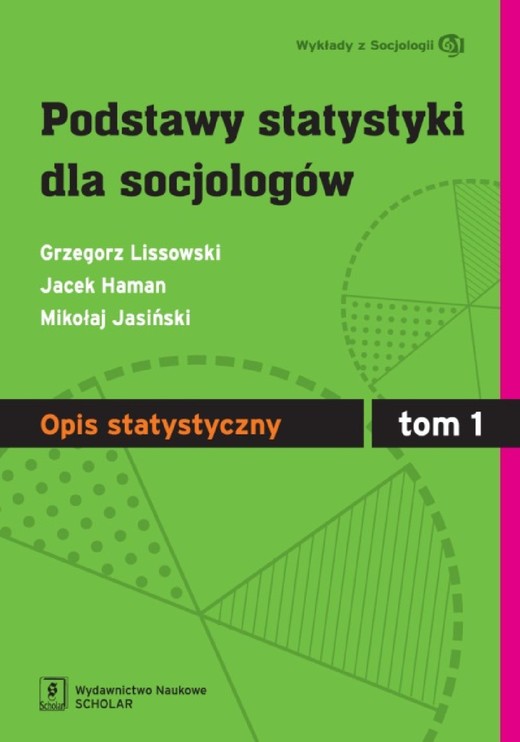 okładka Podstawy statystyki dla socjologów Tom 1 Opis statystyczny ebook | pdf | Grzegorz Lissowski, Jacek Haman, Mikołaj Jasiński