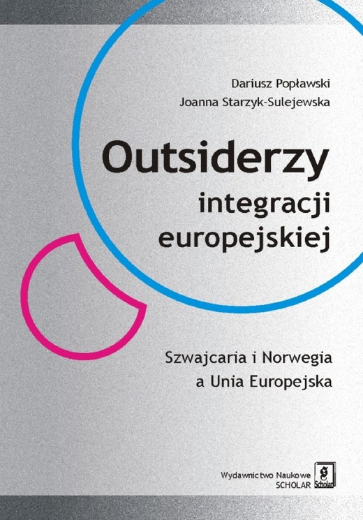 okładka Outsiderzy integracji europejskiej Szwajcaria i Norwegia a Unia Europejska ebook | pdf | Dariusz Popławski, Joanna Starzyk-Sulejewska