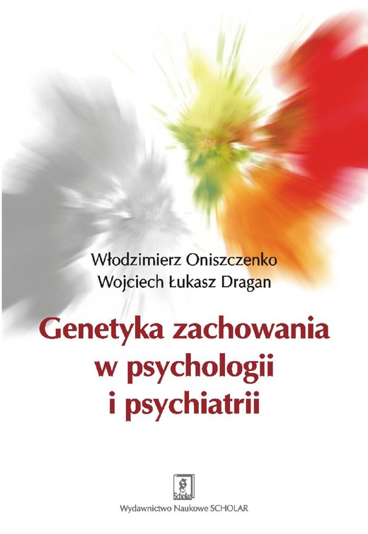 okładka Genetyka zachowania w psychologii i psychiatrii ebook | pdf | Włodzimierz Oniszczenko, Wojciech Ł. Dragan