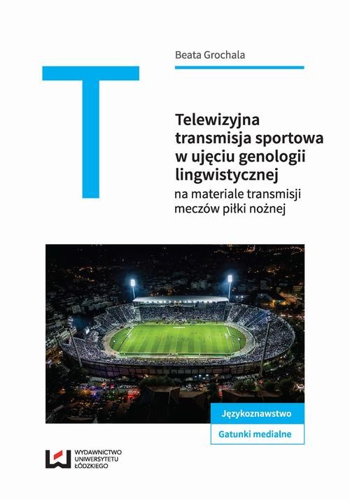 okładka Telewizyjna transmisja sportowa w ujęciu genologii lingwistycznej ebook | pdf | Beata Grochala