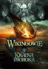 okładka Wikingowie T.4 Kraina Proroka książka | Radosław Lewandowski