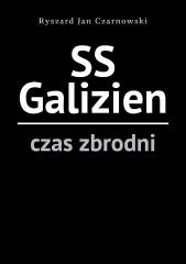 okładka SS Galizien. Czas zbrodni książka | Czarnowski RyszardJan