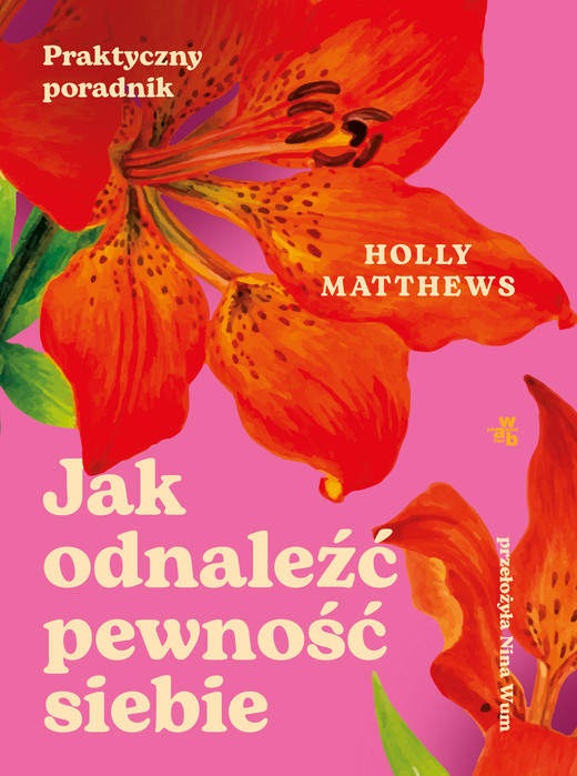 okładka Jak odnaleźć pewność siebie. Praktyczny poradnik książka | Holly Matthews