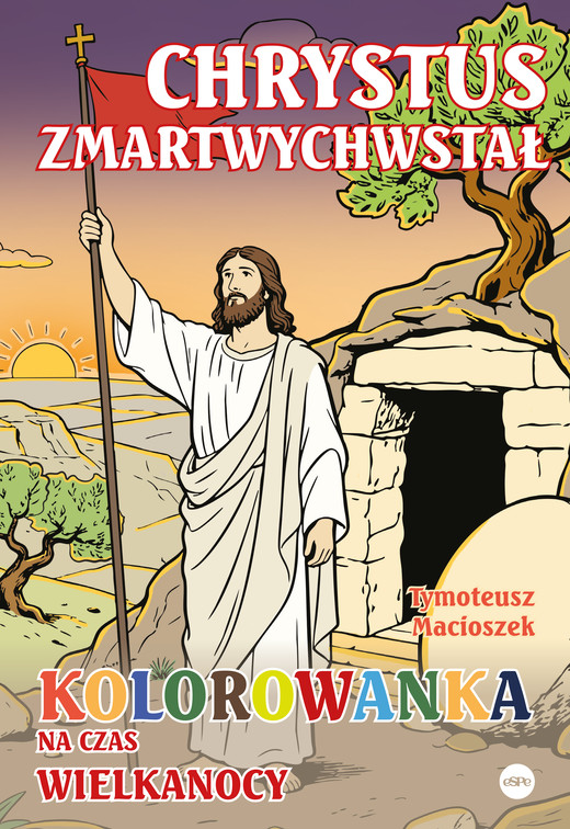 okładka Chrystus zmartwychwstał. Kolorowanka na czas Wielkanocy książka | Tymoteusz Macioszek
