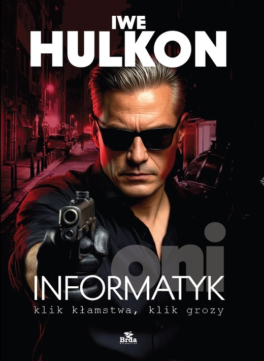 okładka Informatyk - klik kłamstwa, klik grozy. Oni książka | Ive Hulkon