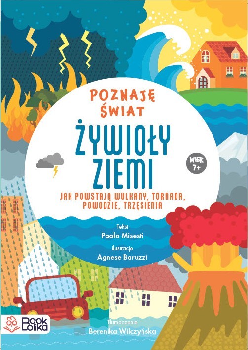 okładka Żywioły ziemi. Jak powstają wulkany tornada, powodzie, trzęsienia książka | Misesti Paola