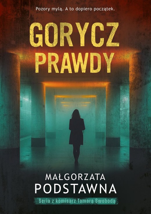 okładka Gorycz prawdy. Seria z komisarz Tamarą Swobodą. Tom 2 książka | Podstawna Małgorzata