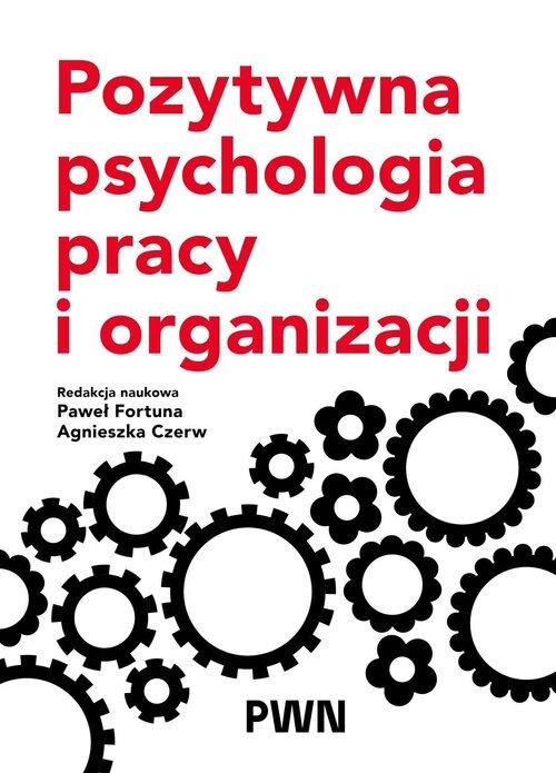 okładka Pozytywna psychologia pracy i organizacji książka | Agnieszka Czerw