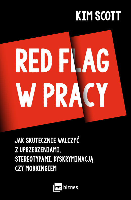 okładka Red flag w pracy. Jak skutecznie walczyć z uprzedzeniami, stereotypami, dyskryminacją czy mobbingiem książka | Kim Scott
