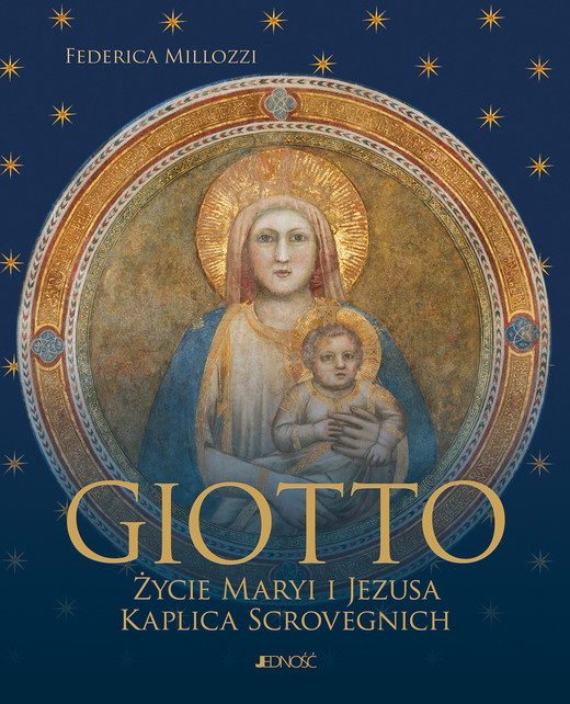 okładka Giotto. Życie Maryi i Jezusa. Kaplica Scrovegnich książka | Federica Millozzi