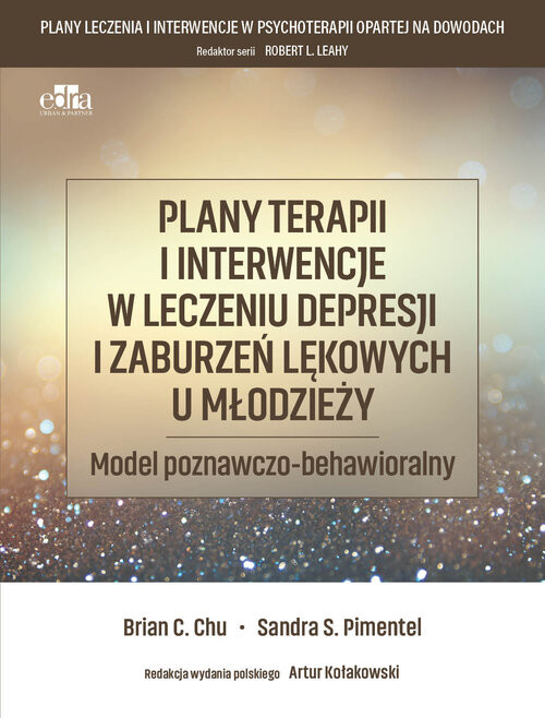okładka Plany terapii i interwencje w leczeniu depresji i zaburzeń lękowych u młodzieży książka | S.S. Pimentel, B.C. Chu