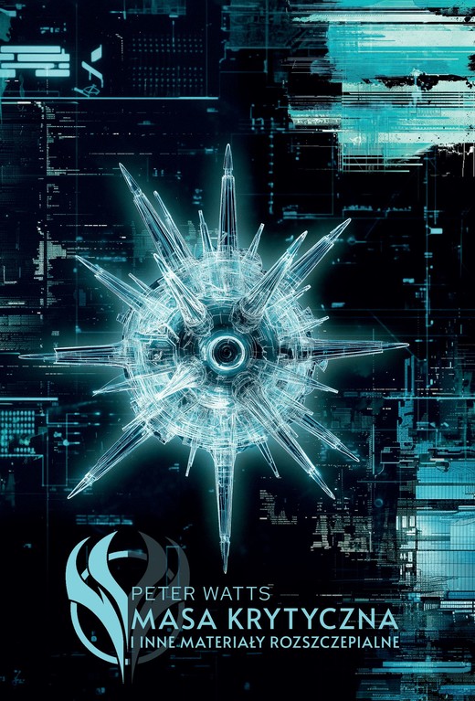 okładka Masa krytyczna i inne materiały rozszczepialne książka | Peter Watts