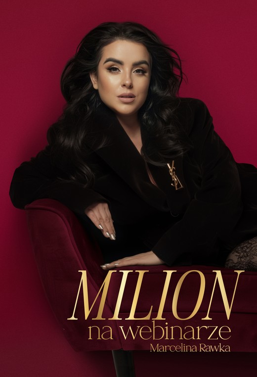 okładka Milion na webinarze. Od 0 do milionowych sprzedaży na szkoleniach online książka | Marcelina Rawka