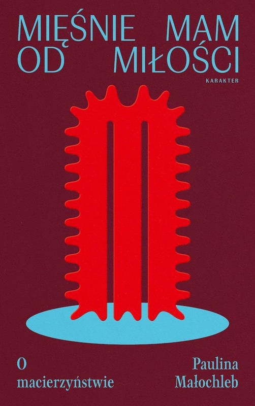 okładka Mięśnie mam od miłości. O macierzyństwie książka | Małochleb Paulina