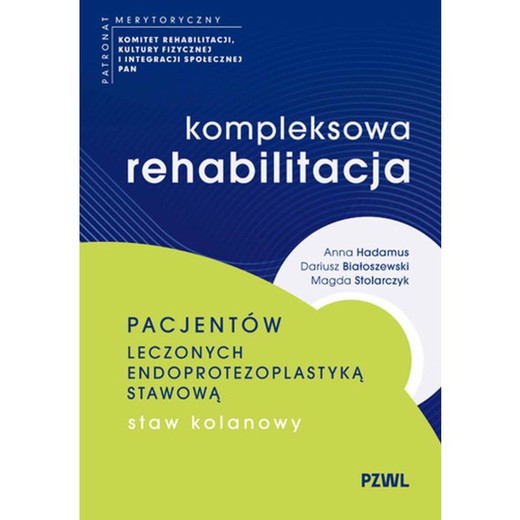 okładka Kompleksowa rehabilitacja pacjentów leczonych endoprotezoplastyką stawową. Staw kolanowy ebook | epub, mobi | Dariusz Białoszewski, Anna Hadamus, Magda Stolarczyk