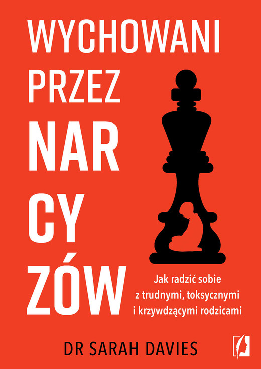 okładka Wychowani przez narcyzów. Jak radzić sobie z trudnymi, toksycznymi i krzywdzącymi rodzicami ebook | epub, mobi | dr Sarah Davies