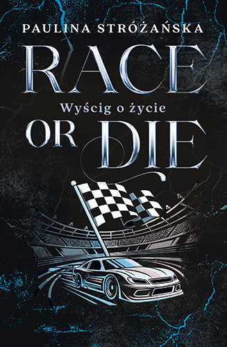 okładka Race or Die. Wyścig o życie książka | Paulina Stróżańska