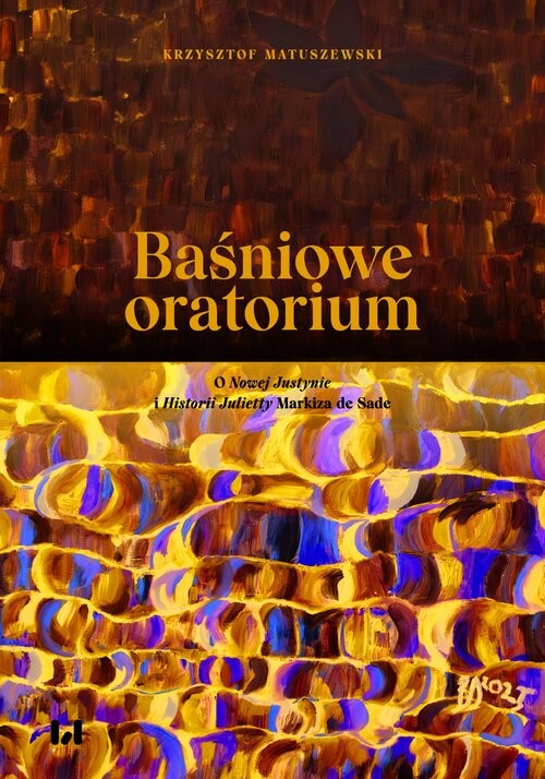 okładka Baśniowe oratorium O Nowej Justynie i Historii Julietty Markiza de Sade książka