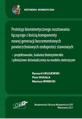 okładka Prototyp biomimetycznego rusztowania łączącego... książka | Rogala Piotr, Winiecki Mariusz, Uklejewski Ryszard
