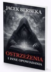 okładka Ostrzeżenia i inne opowiadania książka | Jacek Berbeka