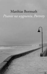 okładka Pisanie na wygnaniu. Portrety książka | Matthias Bormuth
