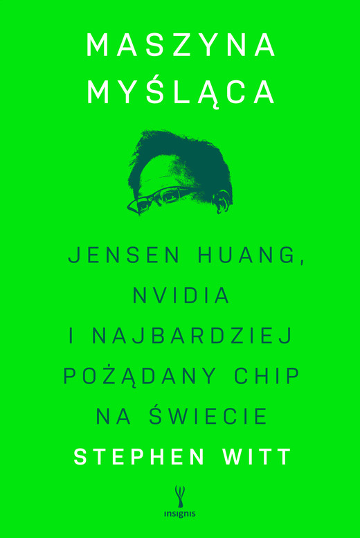 okładka Maszyna myśląca. Jensen Huang, Nvidia i najbardziej pożądany chip na świecie ebook | epub, mobi | Stephen Witt