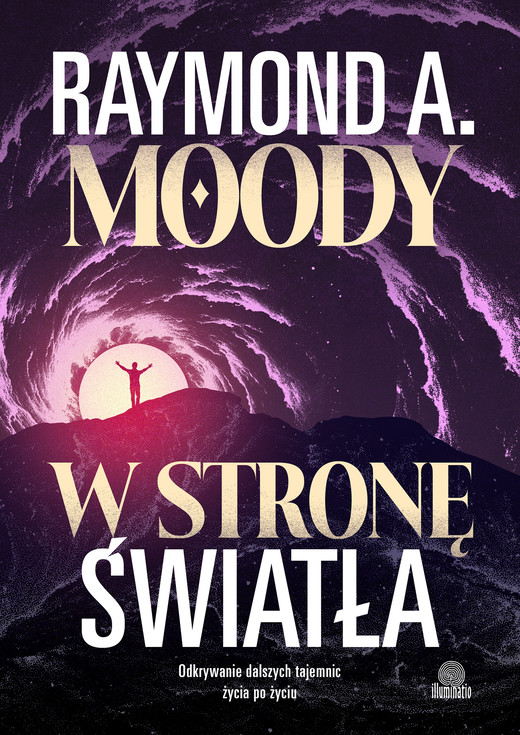 okładka W stronę światła. Odkrywanie dalszych tajemnic życia po życiu ebook | epub, mobi | Raymond A. Moody