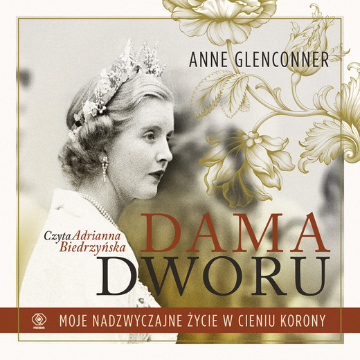 okładka Dama dworu. Moje nadzwyczajne życie w cieniu Korony audiobook | MP3 | Anne Glenconner