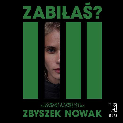 okładka Zabiłaś? Rozmowy z kobietami skazanymi za zabójstwo audiobook | MP3 | Zbyszek Nowak