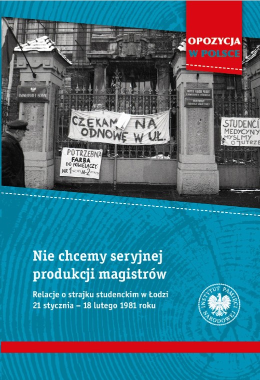 okładka Nie chcemy seryjnej produkcji magistrów. Relacje o strajku studenckim w Łodzi 21 stycznia–18 lutego 1981 roku ebook | epub, mobi | Roman Kowalczyk