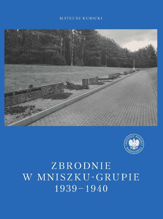 okładka Zbrodnie w Mniszku-Grupie 1939-1940 ebook | epub, mobi | Mateusz Kubicki