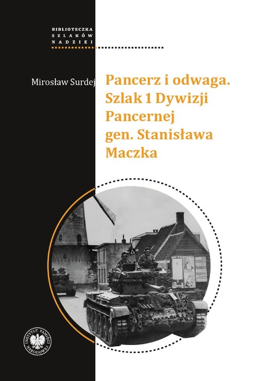 okładka Pancerz i odwaga. Szlak 1 Dywizji Pancernej gen. Stanisława Maczka ebook | epub, mobi | Mirosław Surdej