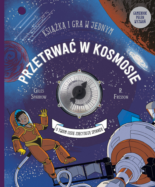 okładka Przetrwać w kosmosie. Książka i gra w jednym. Książka-gra książka | Gilles Sparow