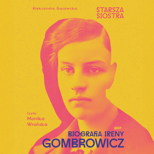 okładka Starsza siostra. Biografia Ireny Gombrowicz audiobook | MP3 | Aleksandra Gąsowska