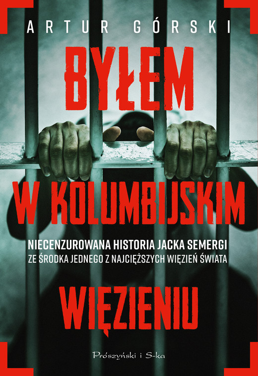 okładka Byłem w kolumbijskim więzieniu ebook | epub, mobi | Jacek Semerga, Artur Górski