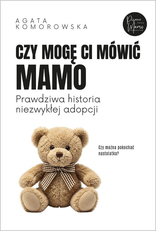 okładka Czy mogę ci mówić mamo książka | Agata Komorowska