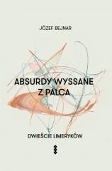 okładka Absurdy wyssane z palca. Dwieście limeryków książka | Bejnar Józef