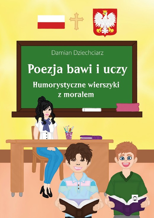okładka Poezja bawi i uczy. Humorystyczne wierszyki z morałem ebook | epub, mobi, pdf | Damian Dziechciarz