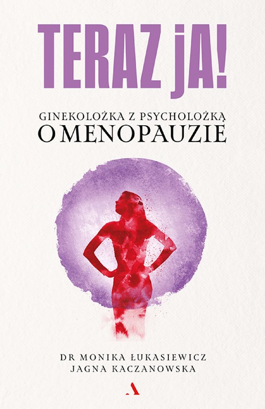okładka Teraz ja! Ginekolożka z psycholożką o menopauzie ebook | epub, mobi | Małgorzata Łukasiewicz, Jagna Kaczanowska