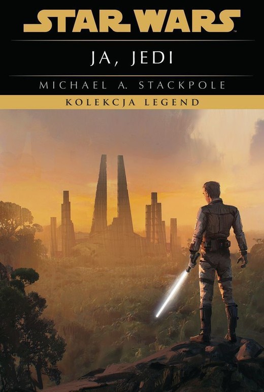 okładka Ja, Jedi. Kolekcja Legend. Star Wars książka | Stackpole MichaelA.
