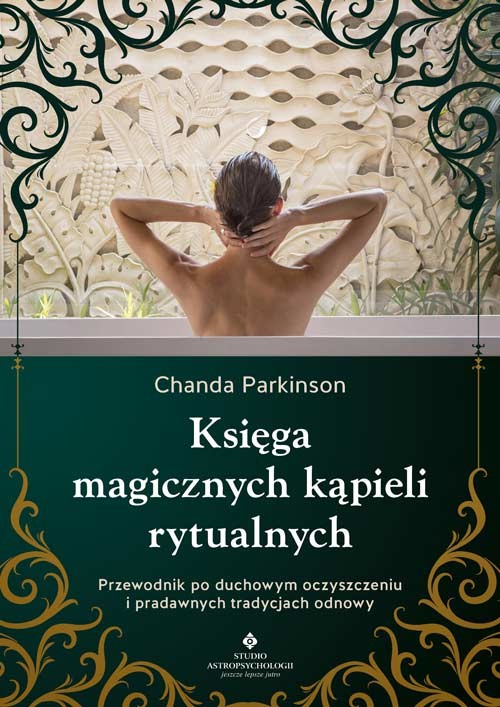 okładka Księga magicznych kąpieli rytualnych.  Przewodnik po duchowym oczyszczeniu i pradawnych tradycjach odnowy książka | Parkinson Chanda