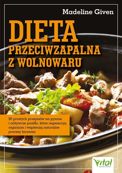 okładka Dieta przeciwzapalna z wolnowaru. 90 prostych przepisów na pyszne i odżywcze posiłki, które regenerują organizm i wspierają naturalne procesy leczenia książka | Madeline Given
