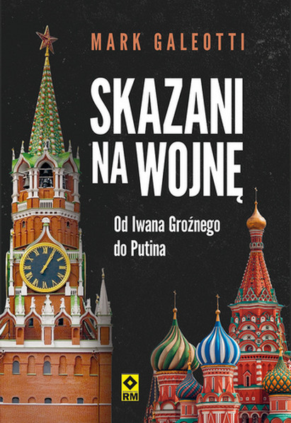 okładka Skazani na wojnę. Od Iwana Groźnego do Putina książka | Mark Galeotti