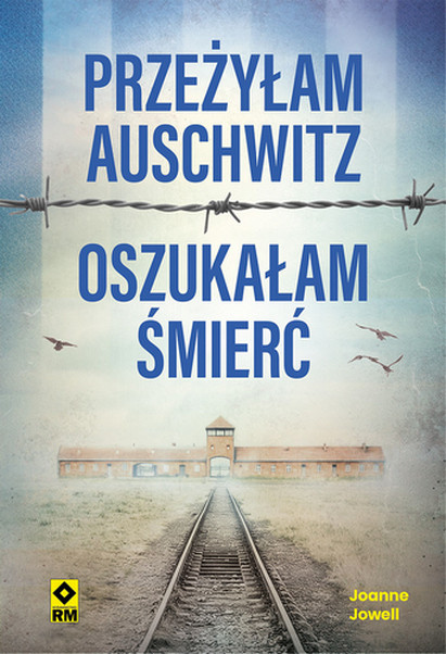 okładka Przeżyłam Auschwitz Oszukałam śmierć książka | Joanne Jowell